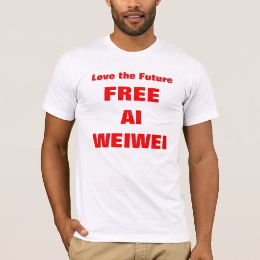 "Love the Future - Free Ai Weiwei" TShirts Shirten (Voorkant)