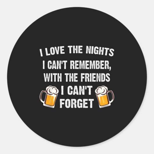 Love The Nights I Can't Remember With Friends I Ca Ronde Sticker (Voorkant)