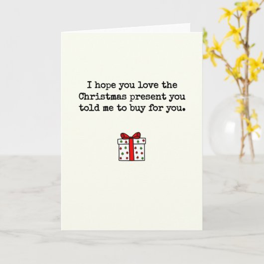 Love The Present You Told Me To Buy Christmas Kaart (Gele Bloem)