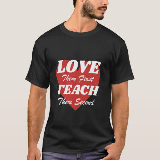 Love Them First Teach Them Second is een geweldige T-shirt