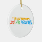 Love Thy Bour Keramisch Ornament (Rechts)