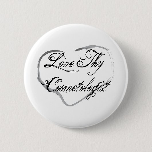Love Thy Cosmetoloog Ronde Button 5,7 Cm (Voorkant)