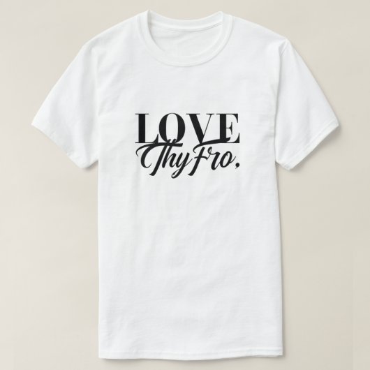 "Love Thy Fro" Afro Haar Waarderings T-shirt (Design voorkant)