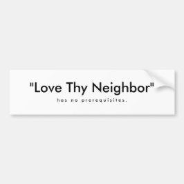 "Love Thy Nabbor" , h a    sn    op r e r e q... Bumpersticker