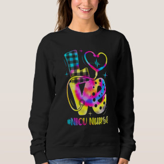 Love Tie Dye Nicu Nurse Life Nurse Appreciation Trui