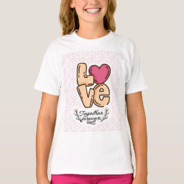 Love Together Forever Quote T-shirt