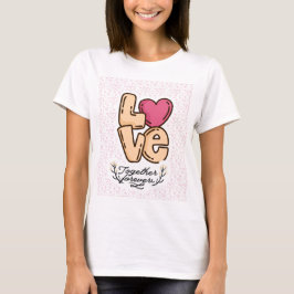 Love Together Forever Quote T-shirt