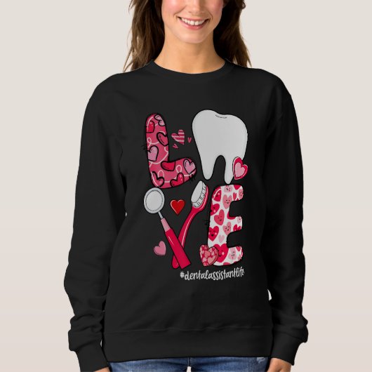 LOVE Tooth Heart Dental Assistant Life Valentine's Trui (Voorkant)
