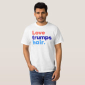 "LOVE TRUMPS HAIR" T-SHIRT (Voorkant volledig)