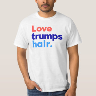 "LOVE TRUMPS HAIR" T-SHIRT