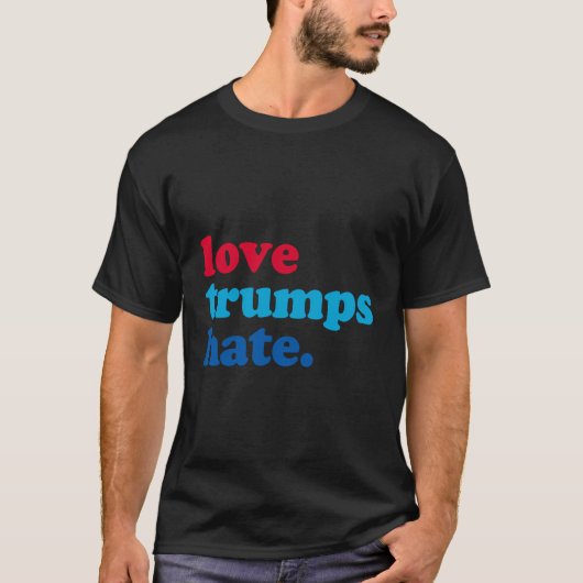 Love Trumps Hate T-shirt (Voorkant)