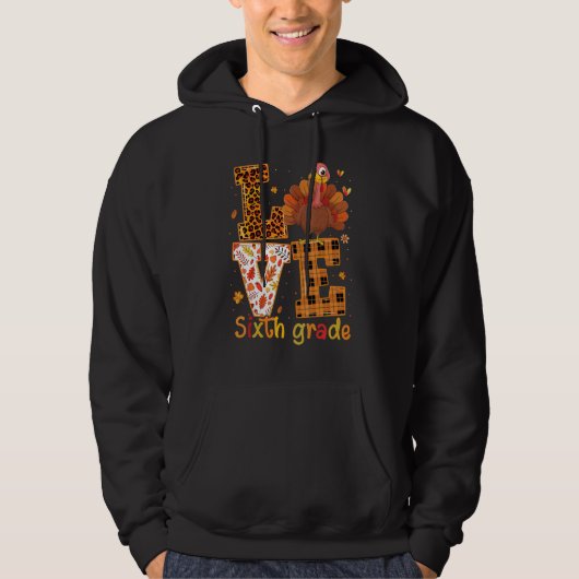 Love Turkey   Cute Thanksgiving 6th Sixth Grade Te Hoodie (Voorkant)