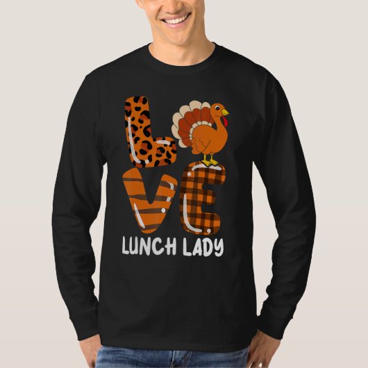 Love Turkey Lunch Lady Thanksgiving Fall Autumn Le T-shirt (Voorkant)