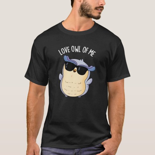 Love Uil Of Me Funny Bird Pun Dark BG T-shirt (Voorkant)