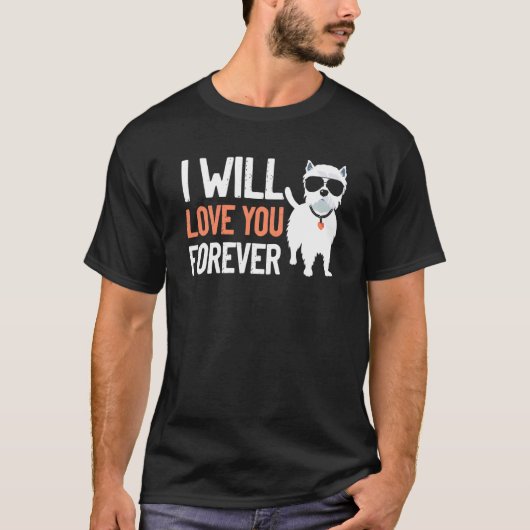 Love Westie Forever West Highland Terrier Dog Bree T-shirt (Voorkant)