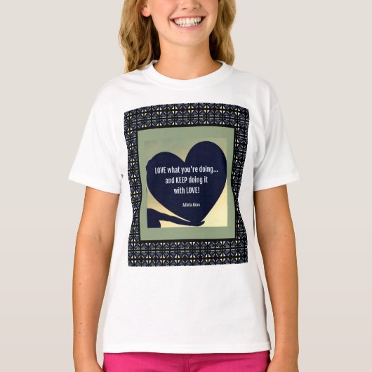 LOVE What You're Doing T-Shirt van Adiela Akoo (Voorkant)