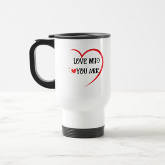 LOVE WHO YOU ARE AMAZING RELATIE TRAVEL MOK