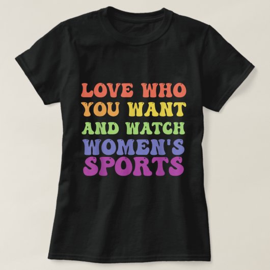 Love Who You Want And Watch Women's Sports T-Shirt (Design voorkant)