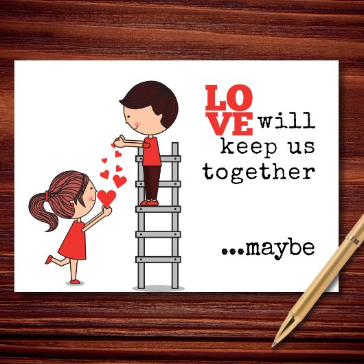 Love Will Keep Us Together...Maybe Funny Valentine Feestdagen Kaart