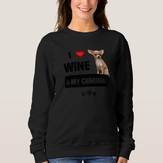 Love Wine And My Chihuahua Mom Dad Dog Drinking Trui (Voorkant)