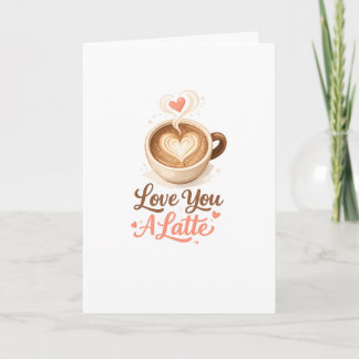 Love You A Latte – Schattige koffie Valentijnskaar Kaart