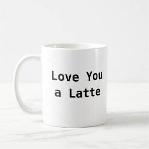 Love You A Latte - Schattigee koffie Mok