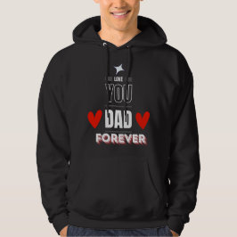 Love You Dad Forever Hoodie - Vaderdag