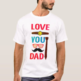 Love You Dad - Vaderdag Gift T-shirt