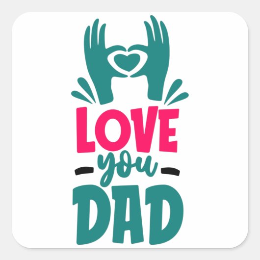 Love you Dad Vierkante Sticker (Voorkant)