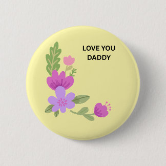 Love You Daddy - Zachte Waterverf Bloem Knop Ronde Button 5,7 Cm