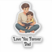 Love You Forever, Dad - Mannen Waarde Sticker (Voorkant)