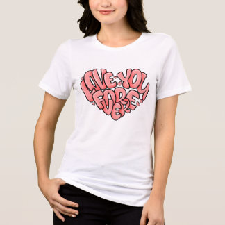 Love You Forever T-shirt | Schattigee romantische