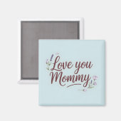 Love You Mama Elegant Script Floral Magneet (Voorkant / Achterkant)