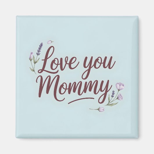Love You Mama Elegant Script Floral Magneet (Voorkant)