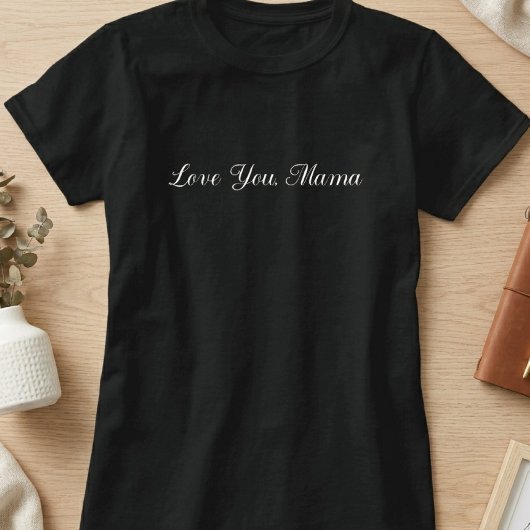 Love You Mama Script Typografie T-shirt