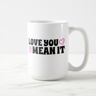 Love You Mean It Koffie Mok