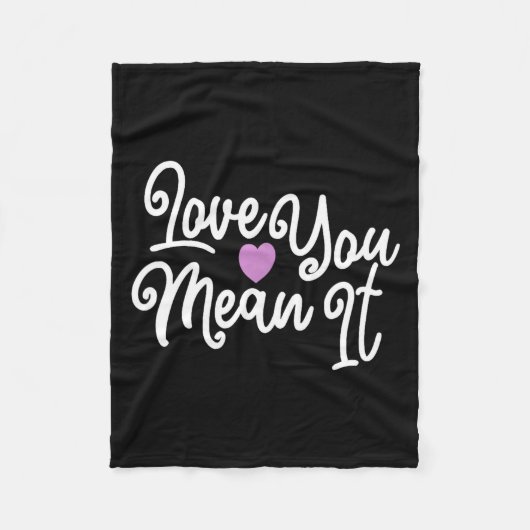 Love You Mean It Valentines Day Insrational Novelt Fleece Deken (Voorkant)