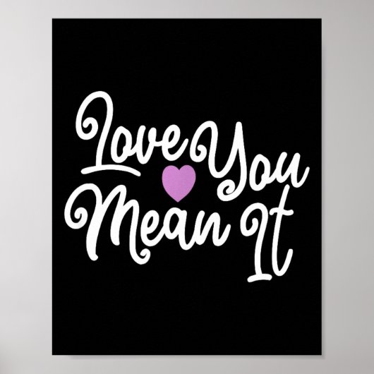 Love You Mean It Valentines Day Insrational Novelt Poster (Voorkant)