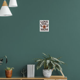 Love You Mom Decoratieve Wand Poster