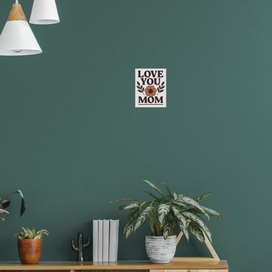 Love You Mom Decoratieve Wand Poster (Woonkamer 1)