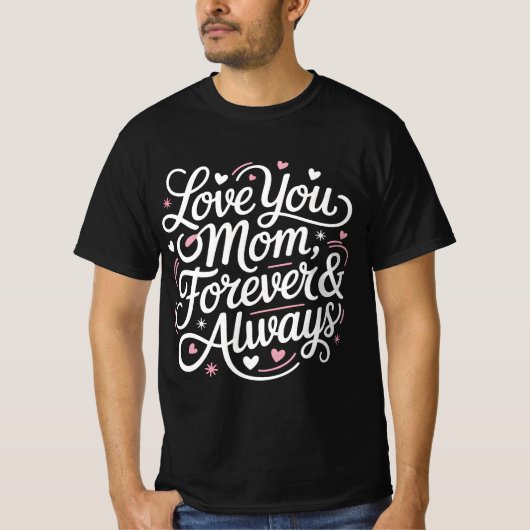Love You Mom Forever & Always beroemd gemaakt door T-shirt (Voorkant)