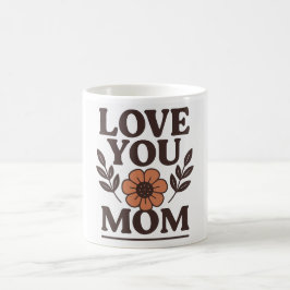 Love You Mom Koffie Mok Gift