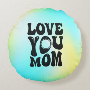Love You Mom Moederdag Design-51727 Rond Kussen