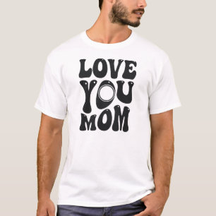 Love You Mom Moederdag Design-51727 T-shirt