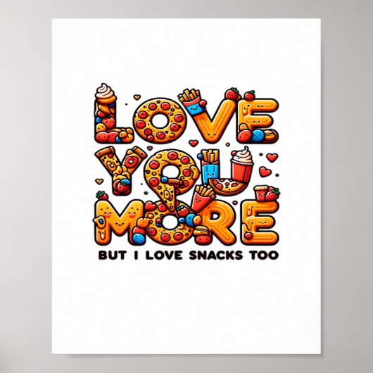 Love You More And Snacks Too Funny Foodie Playful  Poster (Voorkant)