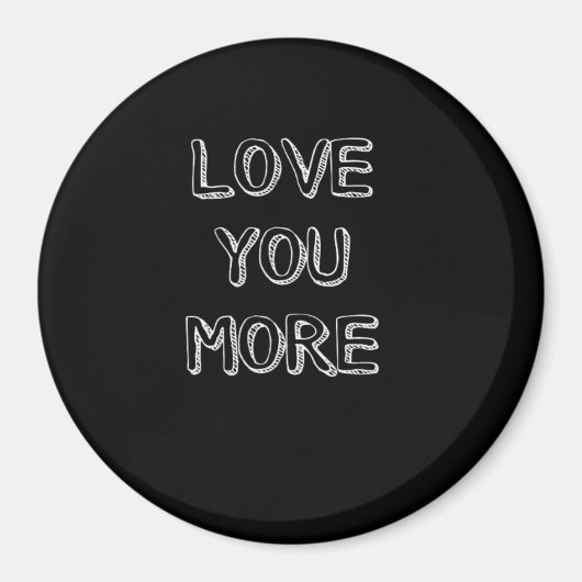 Love You More Artistic Design  Magneet (Voorkant)