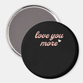 Love You More Artistic Design  Magneet (Voorkant / Achterkant)