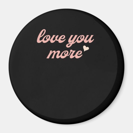 Love You More Artistic Design  Magneet (Voorkant)