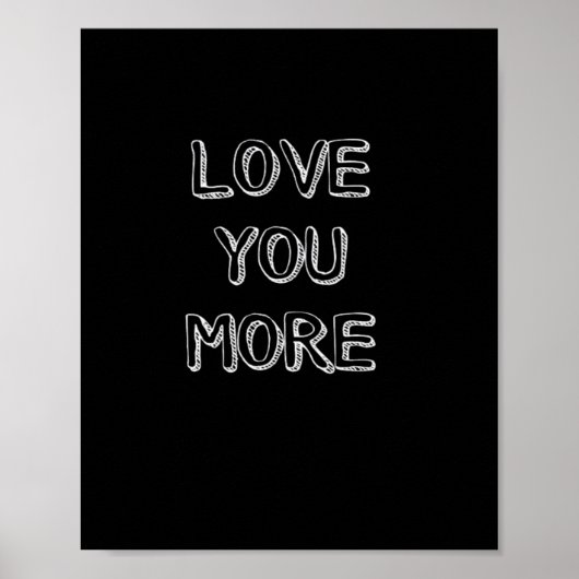 Love You More Artistic Design Poster (Voorkant)