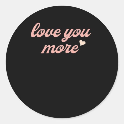 Love You More Artistic Design  Ronde Sticker (Voorkant)